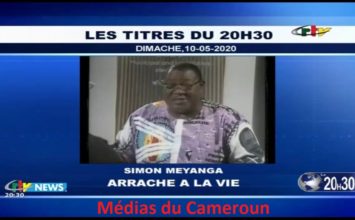 CRTV – JOURNAL DE 20H30 – (Simon MEYANGA : ARRACHÉ à la VIE) – Dimanche 10 Mai 2020